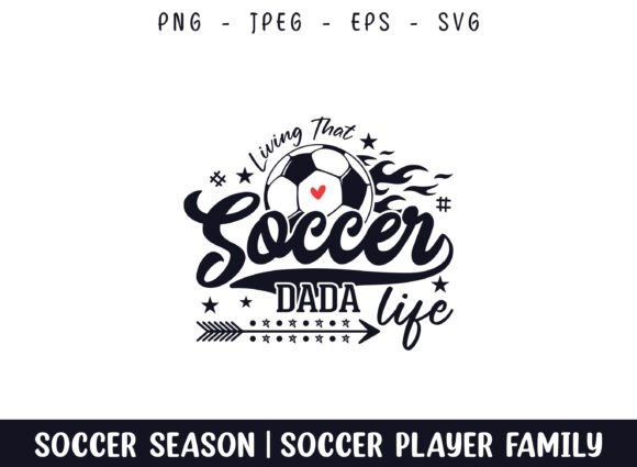 Living That Soccer Dada Life Soccer SVG