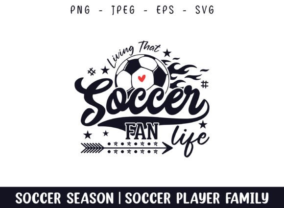 Living That Soccer Fan Life Soccer SVG