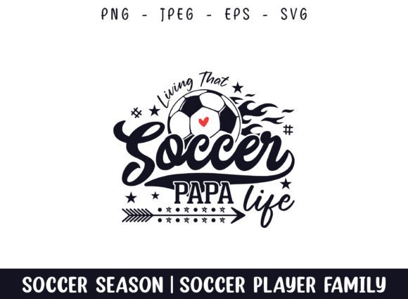 Living That Soccer Papa Life Soccer SVG